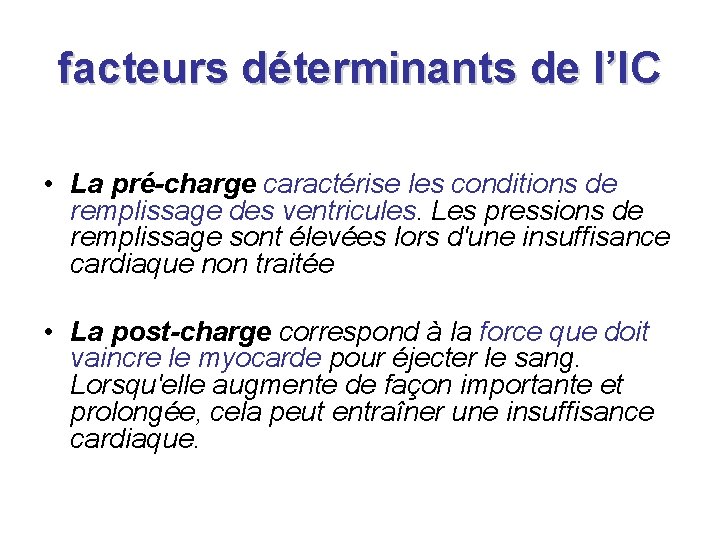 facteurs déterminants de l’IC • La pré-charge caractérise les conditions de remplissage des ventricules. facteurs déterminants de l’IC • La pré-charge caractérise les conditions de remplissage des ventricules.