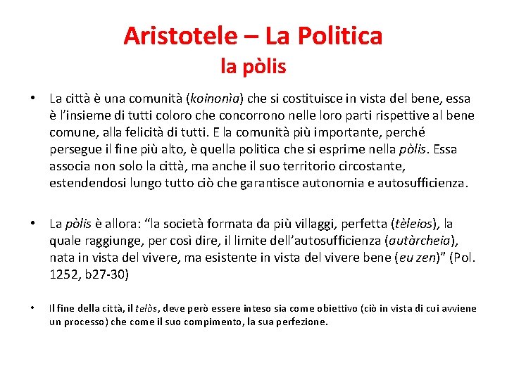 Aristotele – La Politica la pòlis • La città è una comunità (koinonìa) che
