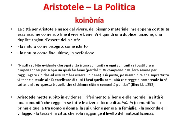 Aristotele – La Politica koinònía • • • La città per Aristotele nasce dal