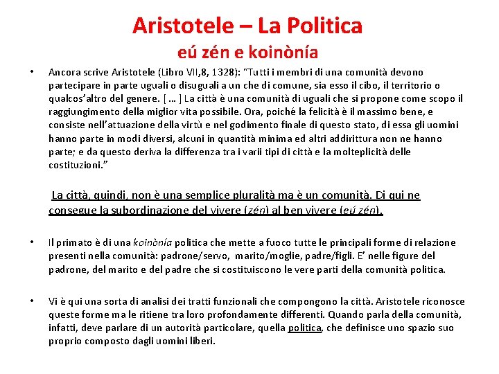 Aristotele – La Politica eú zén e koinònía • Ancora scrive Aristotele (Libro VII,