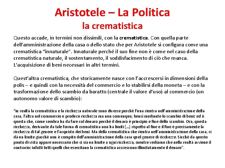 Aristotele – La Politica la crematistica Questo accade, in termini non dissimili, con la