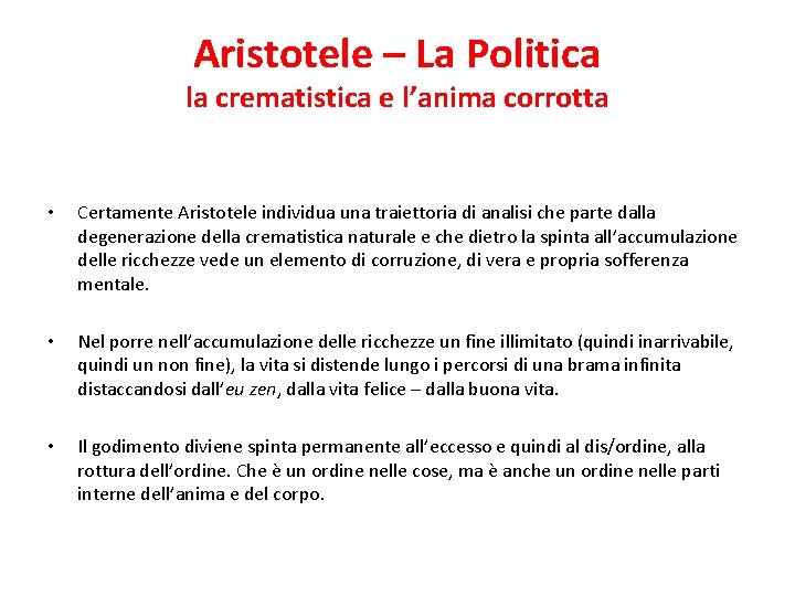 Aristotele – La Politica la crematistica e l’anima corrotta • Certamente Aristotele individua una