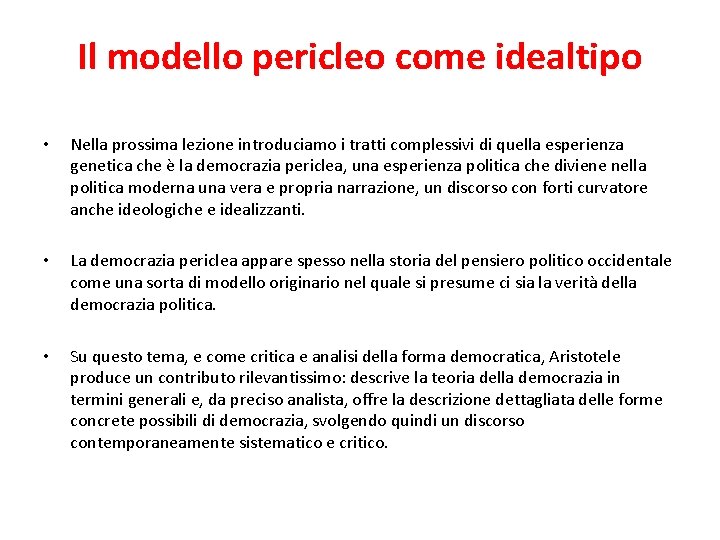 Il modello pericleo come idealtipo • Nella prossima lezione introduciamo i tratti complessivi di