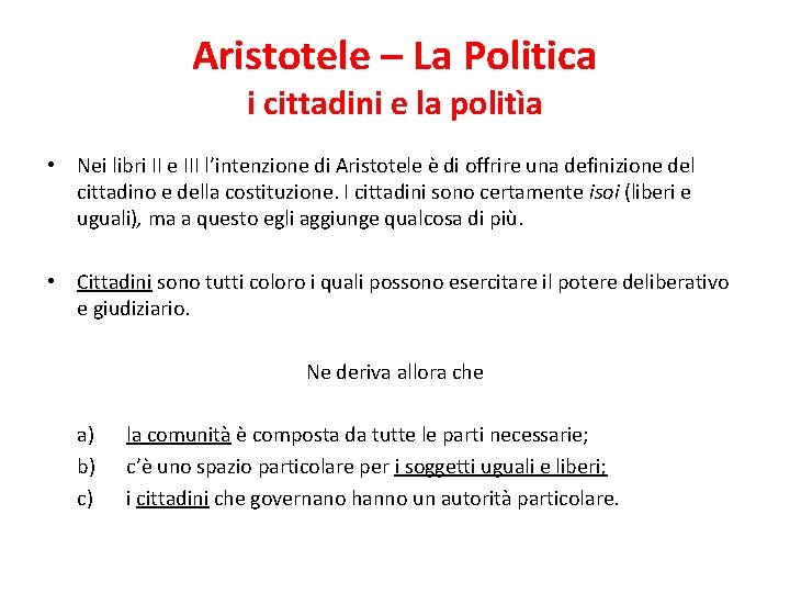 Aristotele – La Politica i cittadini e la politìa • Nei libri II e