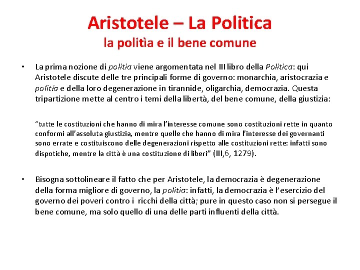Aristotele – La Politica la politìa e il bene comune • La prima nozione