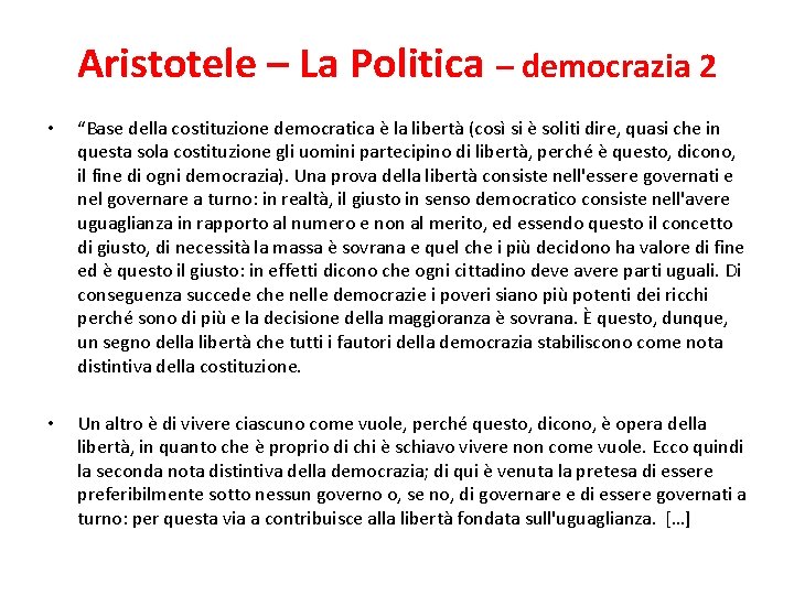 Aristotele – La Politica – democrazia 2 • “Base della costituzione democratica è la