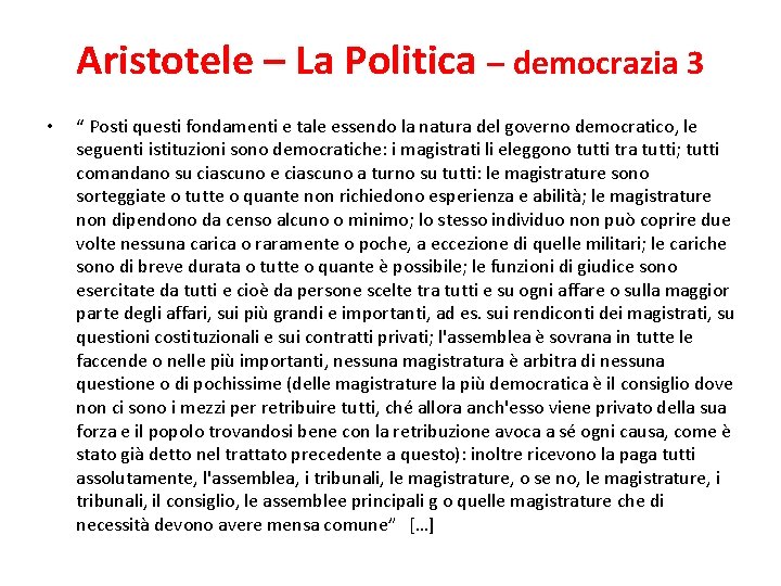 Aristotele – La Politica – democrazia 3 • “ Posti questi fondamenti e tale