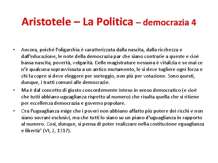 Aristotele – La Politica – democrazia 4 • • • Ancora, poiché l'oligarchia è