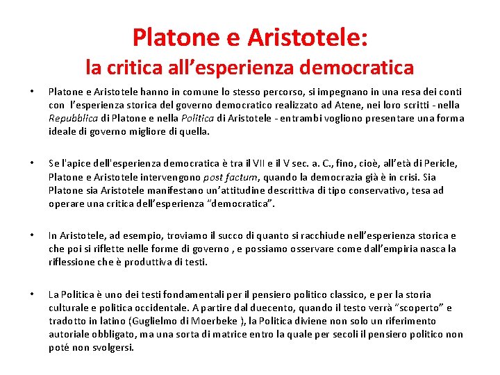 Platone e Aristotele: la critica all’esperienza democratica • Platone e Aristotele hanno in comune