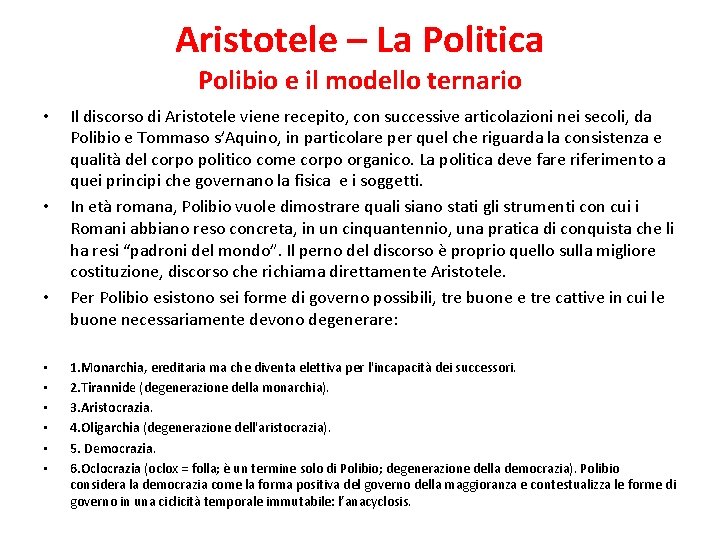 Aristotele – La Politica Polibio e il modello ternario • • • Il discorso