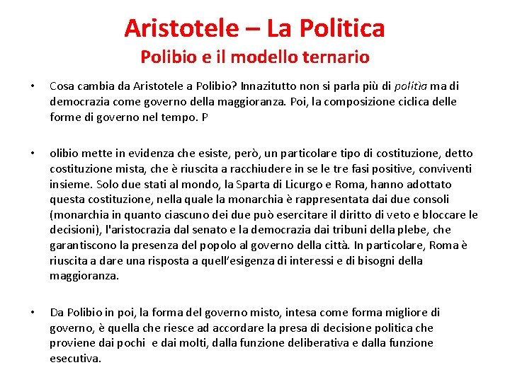 Aristotele – La Politica Polibio e il modello ternario • Cosa cambia da Aristotele