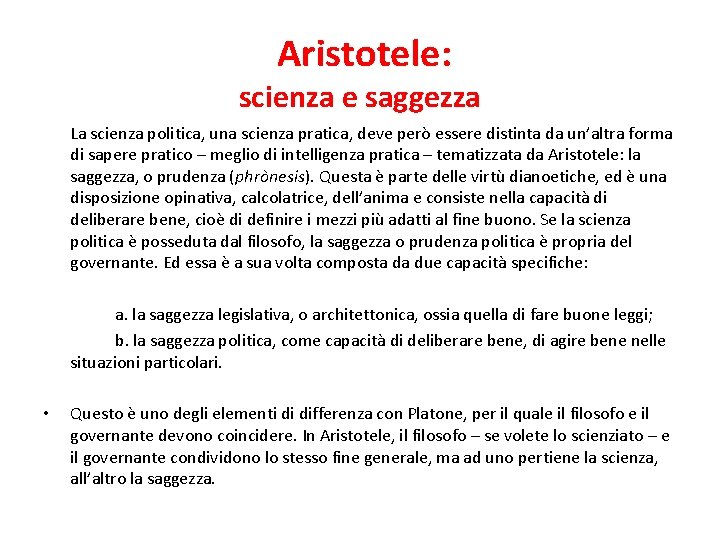 Aristotele: scienza e saggezza La scienza politica, una scienza pratica, deve però essere distinta