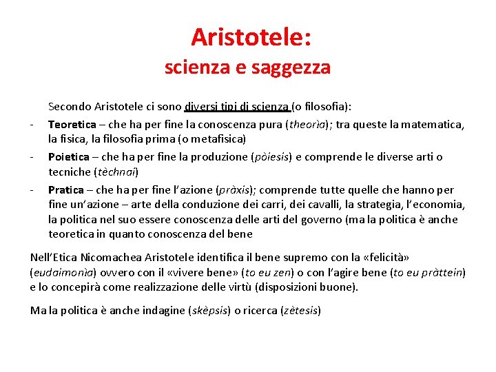 Aristotele: scienza e saggezza - Secondo Aristotele ci sono diversi tipi di scienza (o