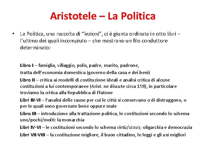 Aristotele – La Politica • La Politica, una raccolta di “lezioni”, ci è giunta