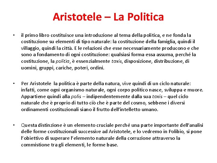 Aristotele – La Politica • il primo libro costituisce una introduzione al tema della