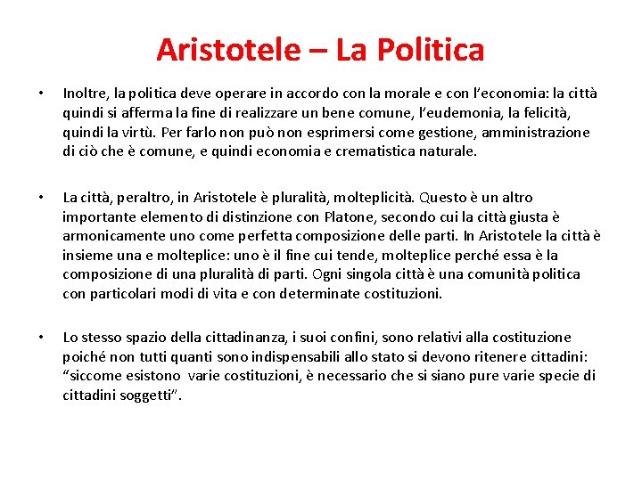 Aristotele – La Politica • Inoltre, la politica deve operare in accordo con la