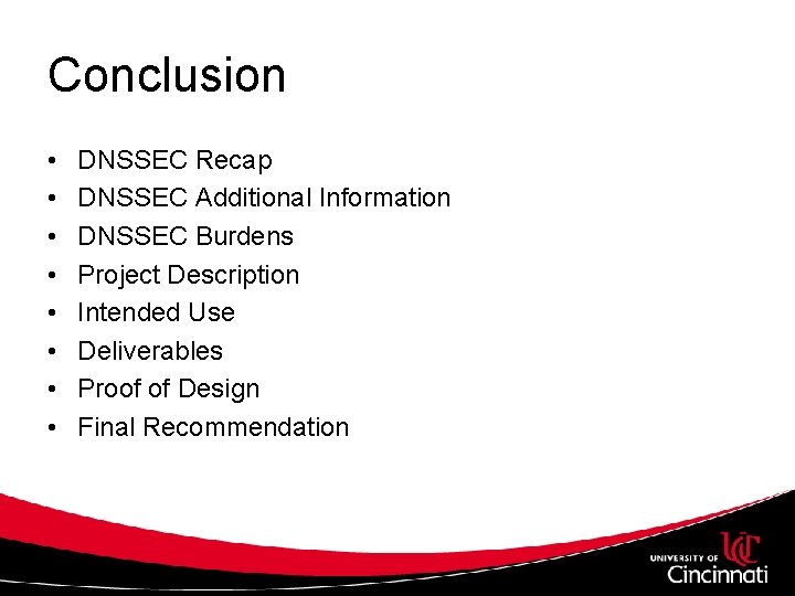 Conclusion • • DNSSEC Recap DNSSEC Additional Information DNSSEC Burdens Project Description Intended Use
