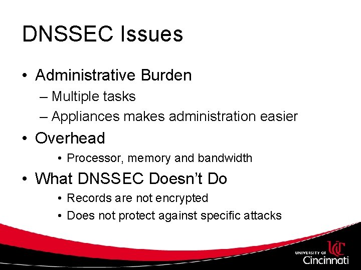 DNSSEC Issues • Administrative Burden – Multiple tasks – Appliances makes administration easier •