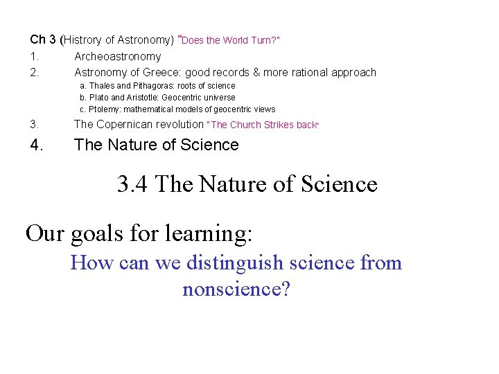 Ch 3 (Histrory of Astronomy) “Does the World Turn? ” 1. 2. Archeoastronomy Astronomy