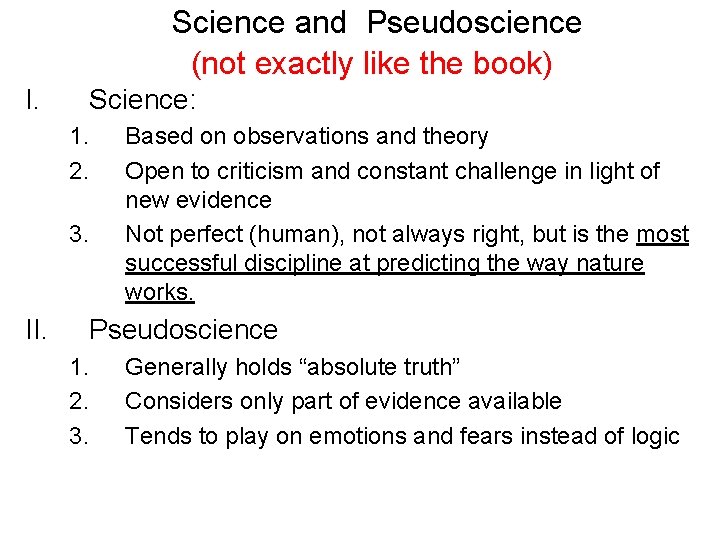 Science and Pseudoscience (not exactly like the book) I. Science: 1. 2. 3. II.