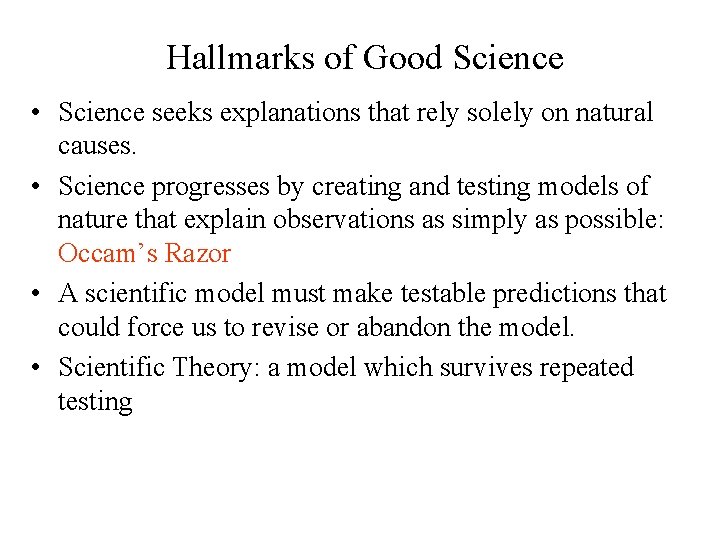 Hallmarks of Good Science • Science seeks explanations that rely solely on natural causes.