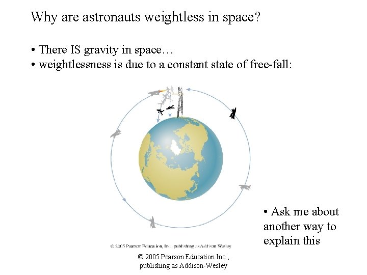 Why are astronauts weightless in space? • There IS gravity in space… • weightlessness