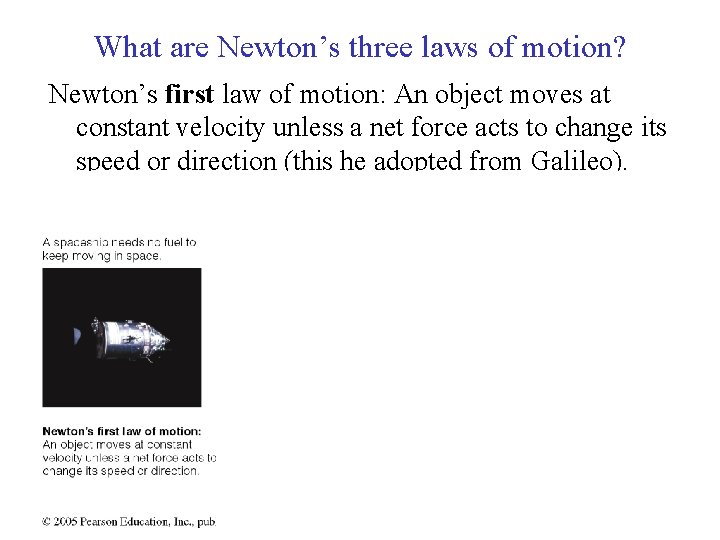 What are Newton’s three laws of motion? Newton’s first law of motion: An object