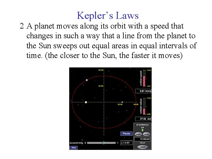 Kepler’s Laws 2 A planet moves along its orbit with a speed that changes