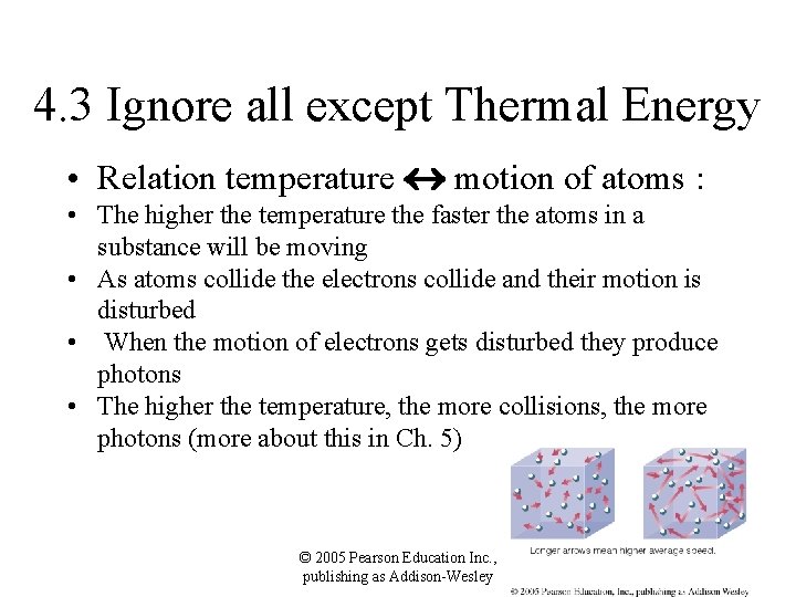 4. 3 Ignore all except Thermal Energy • Relation temperature motion of atoms :