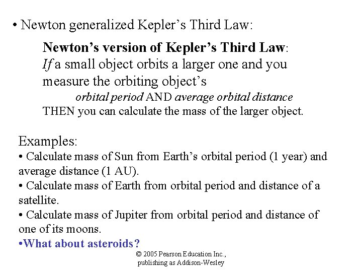  • Newton generalized Kepler’s Third Law: Newton’s version of Kepler’s Third Law: If