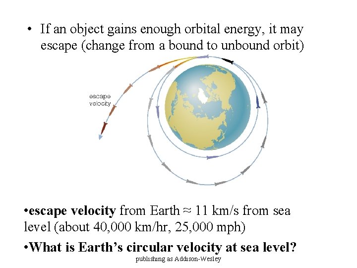  • If an object gains enough orbital energy, it may escape (change from