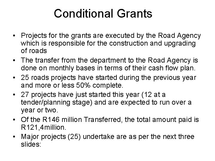 Conditional Grants • Projects for the grants are executed by the Road Agency which