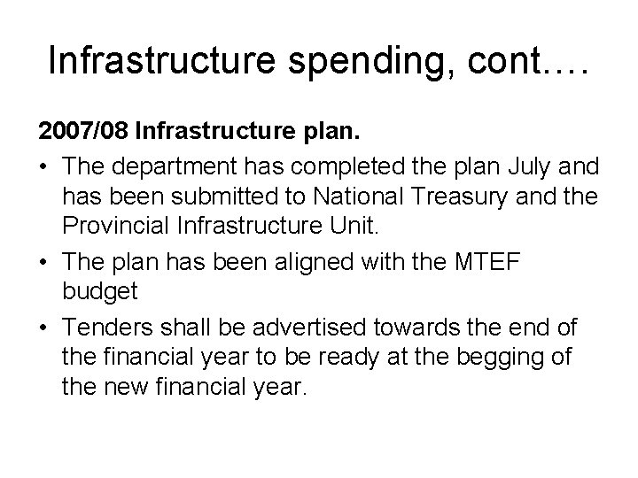 Infrastructure spending, cont…. 2007/08 Infrastructure plan. • The department has completed the plan July