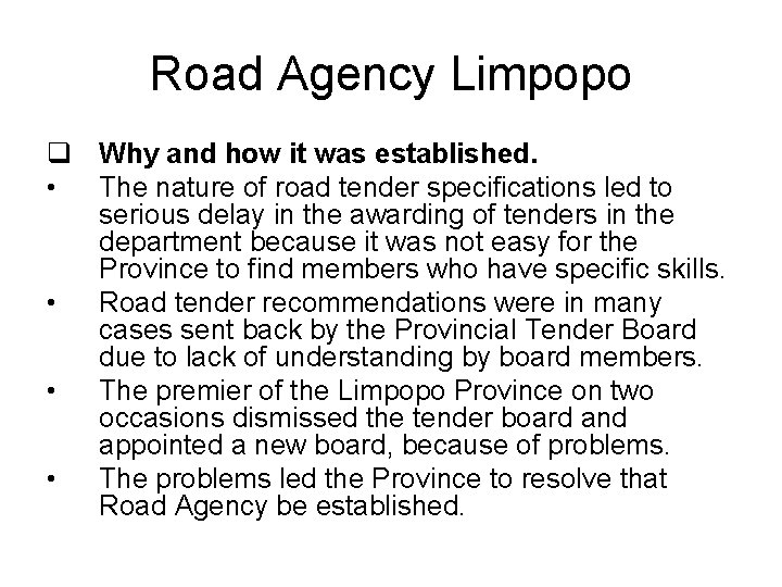 Road Agency Limpopo q Why and how it was established. • The nature of