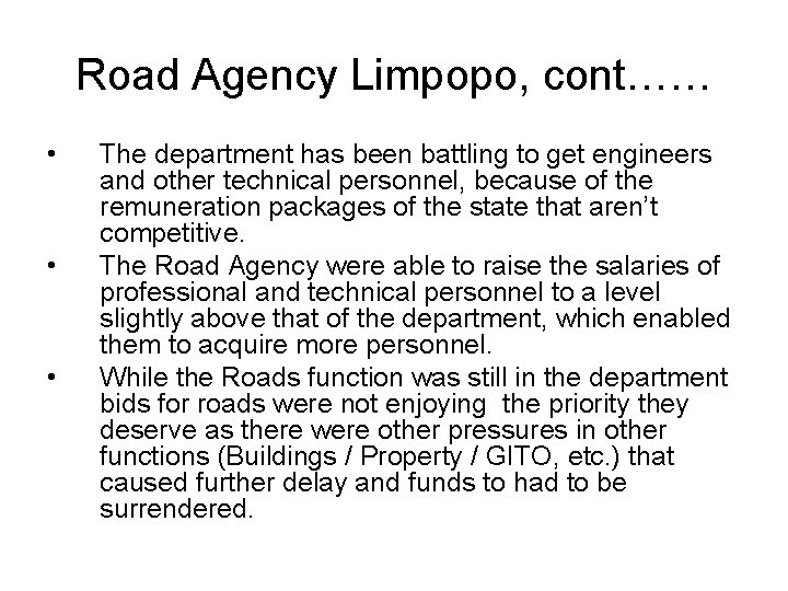 Road Agency Limpopo, cont…… • • • The department has been battling to get