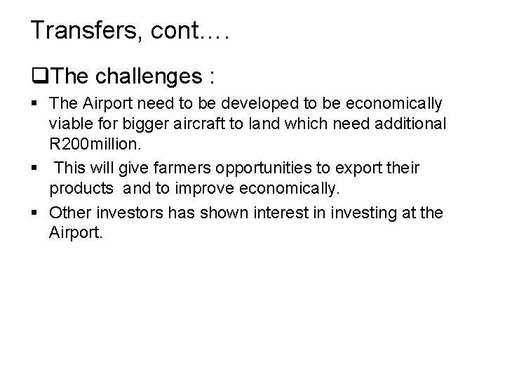 Transfers, cont…. q. The challenges : § The Airport need to be developed to