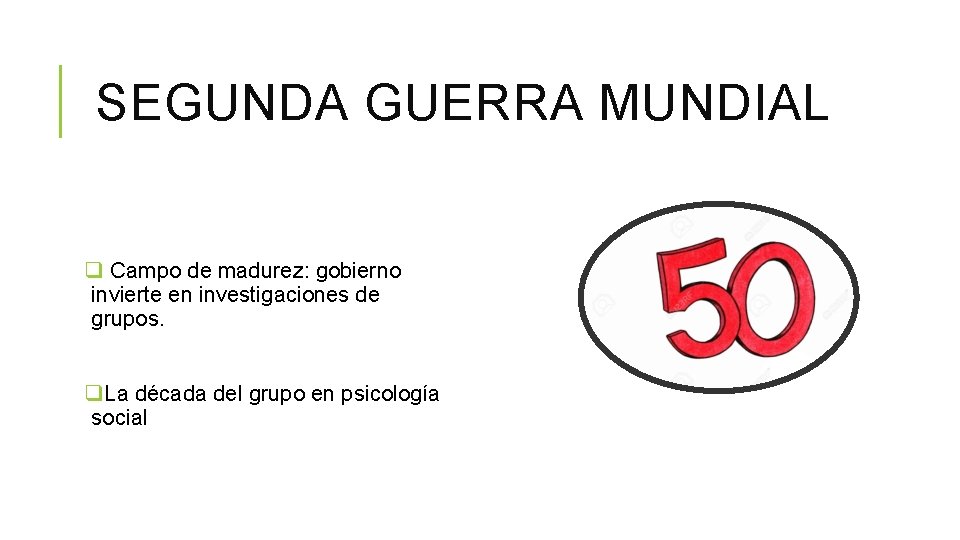 SEGUNDA GUERRA MUNDIAL q Campo de madurez: gobierno invierte en investigaciones de grupos. q.