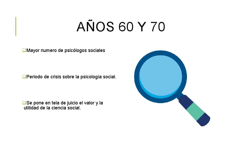 AÑOS 60 Y 70 q. Mayor numero de psicólogos sociales q. Periodo de crisis