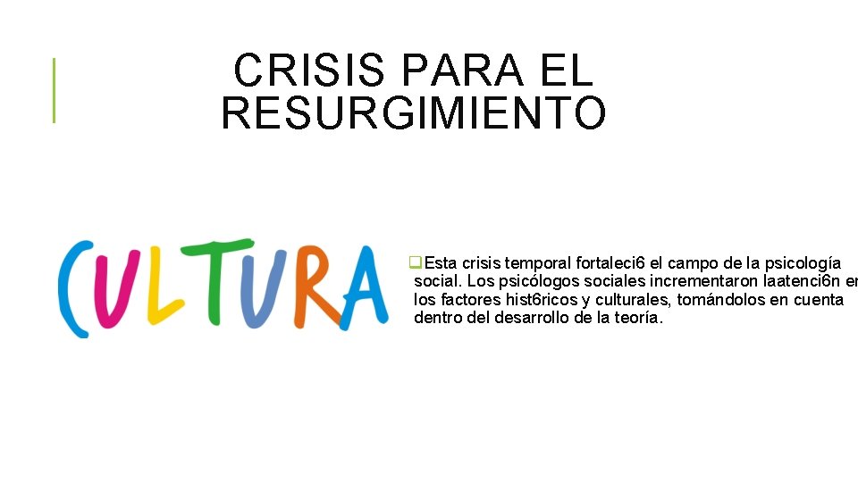 CRISIS PARA EL RESURGIMIENTO q. Esta crisis temporal fortaleci 6 el campo de la