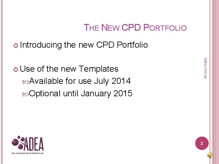 THE NEW CPD PORTFOLIO Introducing the new CPD Portfolio adea. com. au Use of