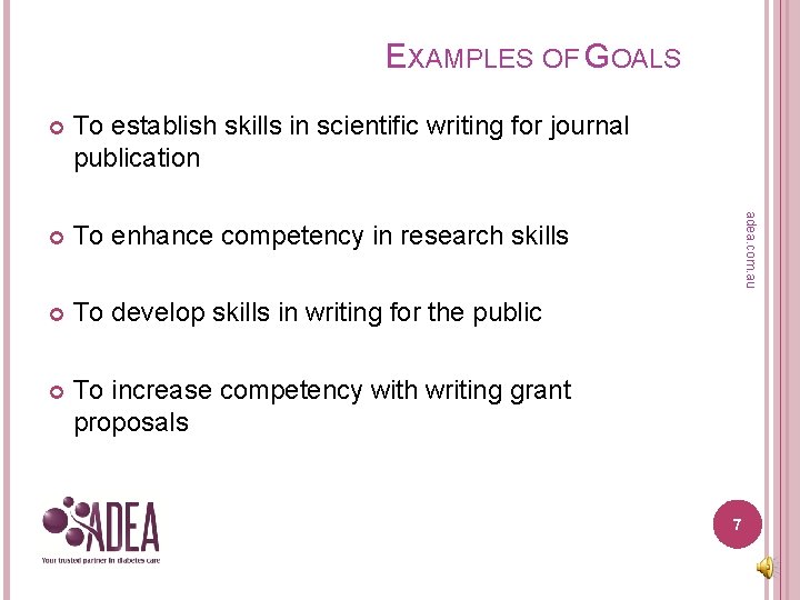 EXAMPLES OF GOALS To establish skills in scientific writing for journal publication To enhance