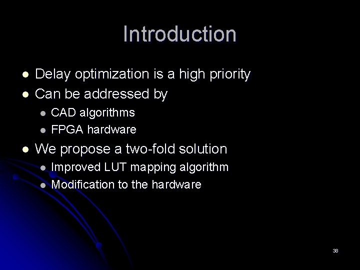 Introduction l l Delay optimization is a high priority Can be addressed by l Introduction l l Delay optimization is a high priority Can be addressed by l