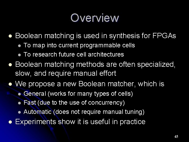 Overview l Boolean matching is used in synthesis for FPGAs l l Boolean matching Overview l Boolean matching is used in synthesis for FPGAs l l Boolean matching
