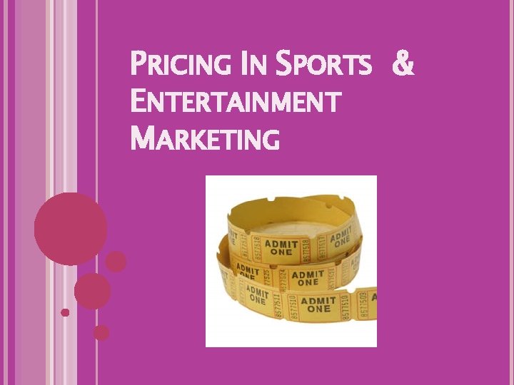 PRICING IN SPORTS & ENTERTAINMENT MARKETING 