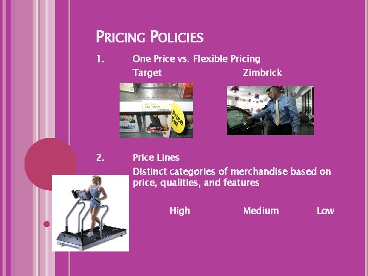 PRICING POLICIES 1. One Price vs. Flexible Pricing 2. Price Lines Target Zimbrick Distinct