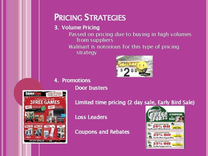 PRICING STRATEGIES 3. Volume Pricing Passed on pricing due to buying in high volumes