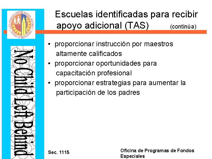 Escuelas identificadas para recibir apoyo adicional (TAS) (continúa) • proporcionar instrucción por maestros altamente