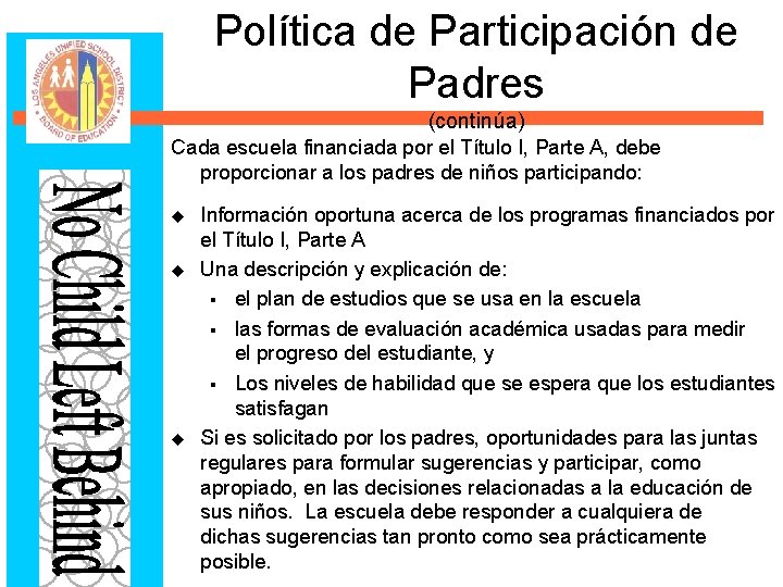 Política de Participación de Padres (continúa) Cada escuela financiada por el Título I, Parte