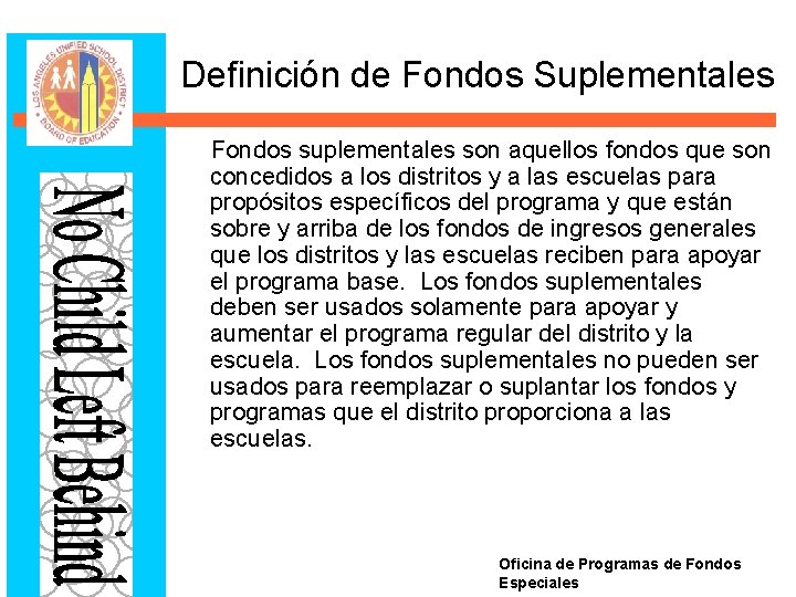 Definición de Fondos Suplementales Fondos suplementales son aquellos fondos que son concedidos a los