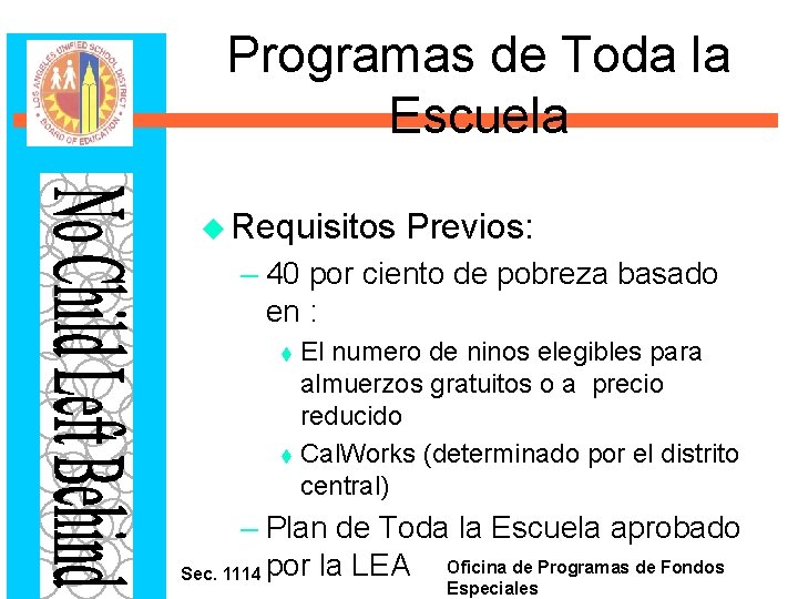 Programas de Toda la Escuela u Requisitos Previos: – 40 por ciento de pobreza